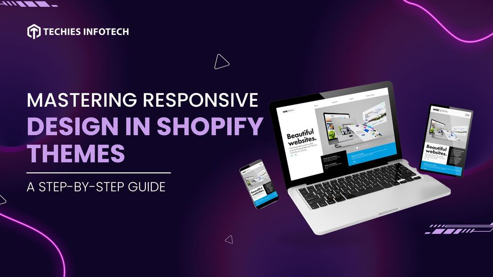 Mastering Responsive Design in Shopify Themes: A Step-by-Step Guide