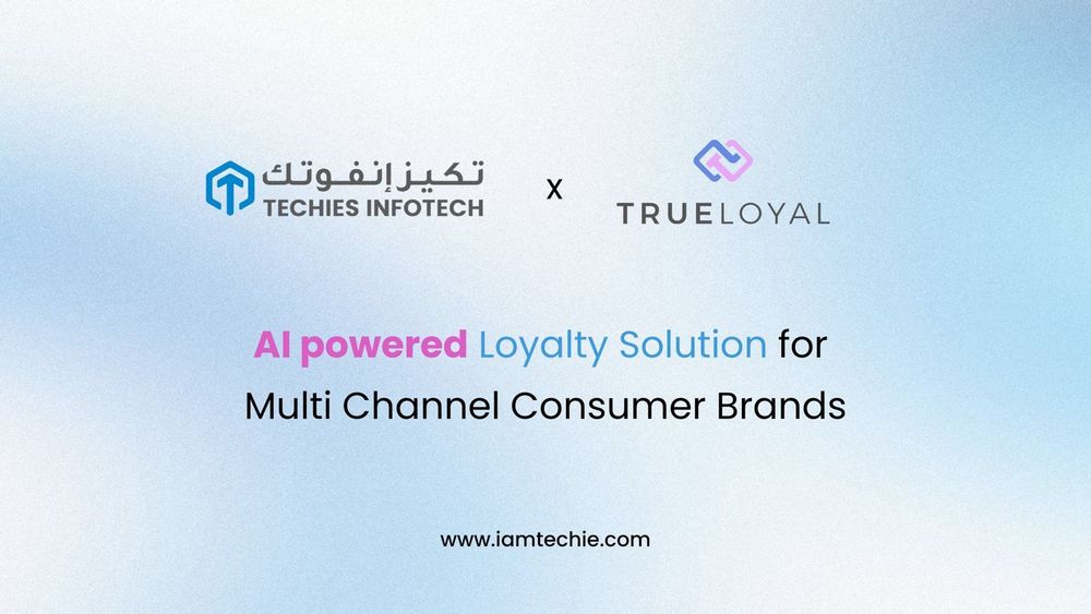 Techies Infotech Partners with TrueLoyal to Offer Advanced Loyalty Program Solutions for Forward-Looking Consumer Brands