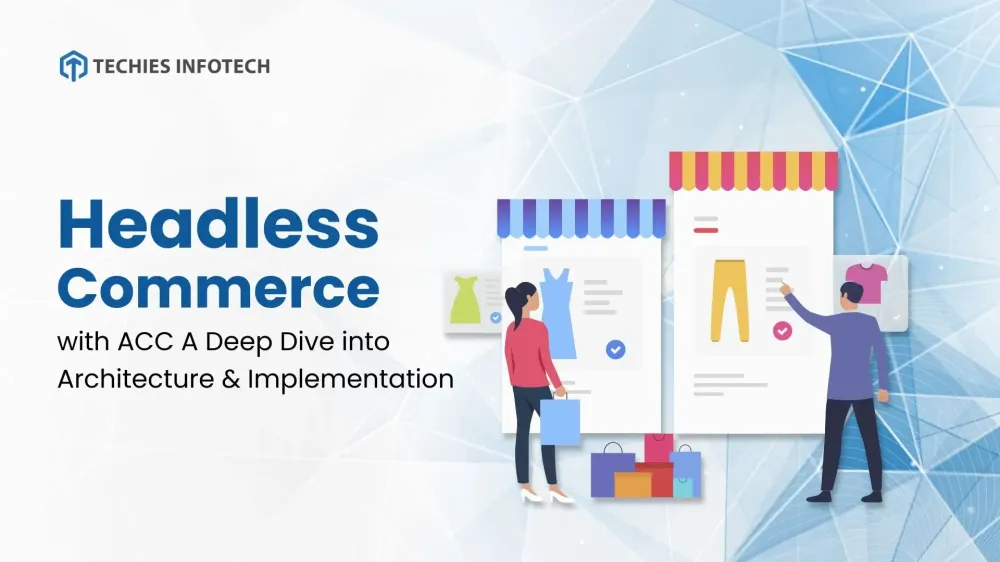 Headless Commerce with ACC: A Deep Dive into Architecture and Implementation