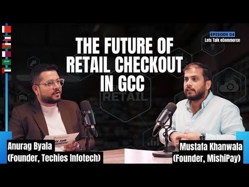 The Future of Retail Checkout in GCC | Mustafa Khanwala | Founder MishiPay | Let’s Talk eCommerce EP 4